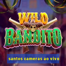 santos cameras ao vivo